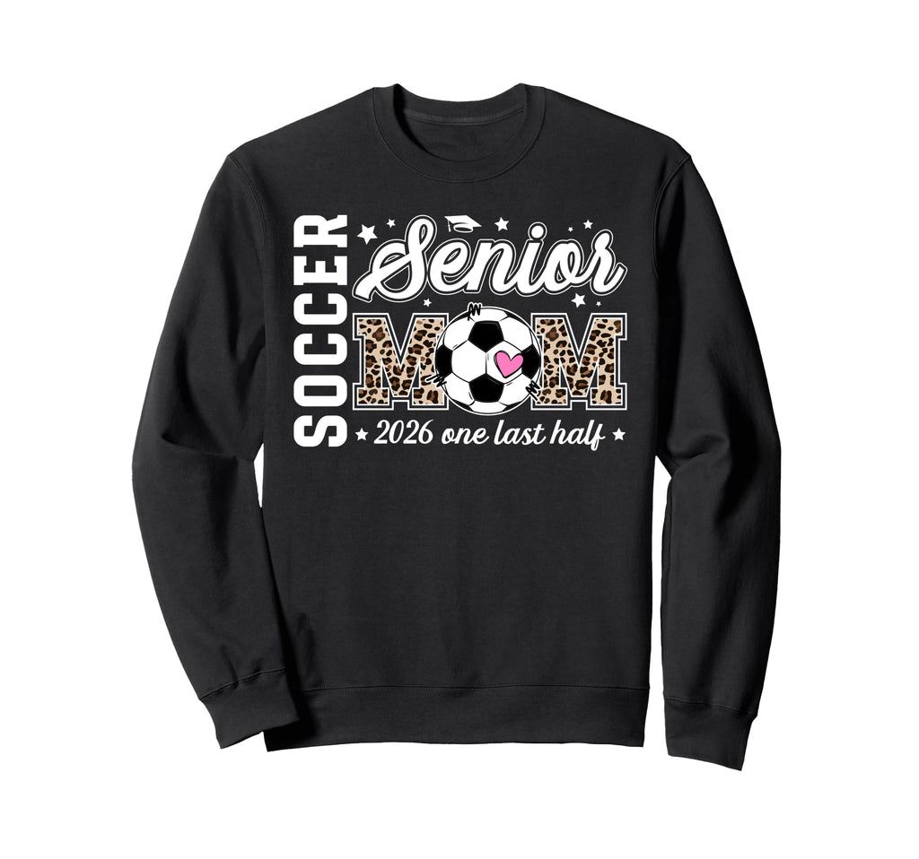 Soccer Senior Mom 2026 Last Sweatshirt - Casual Everyday Wear for Adults - T-Shirt, Sweatshirt, Hoodie