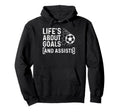 Soccer Player Life Is About Goals And Hoodie - Unique Graphic Men Women - T-Shirt, Sweatshirt, Hoodie