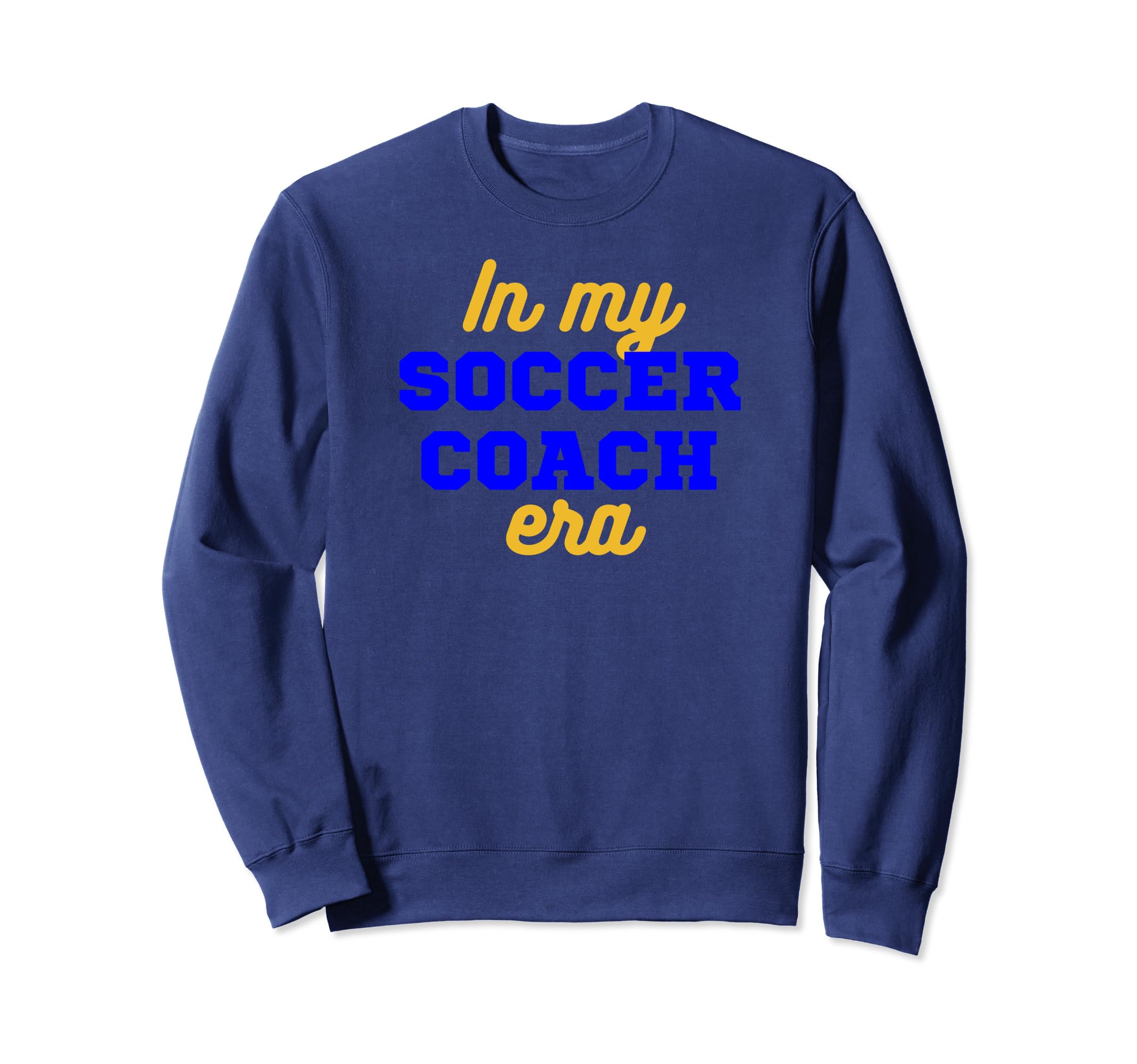 My Soccer Coach Era Team Gift Sweatshirt - Casual Everyday Wear Men Women - T-Shirt, Sweatshirt, Hoodie