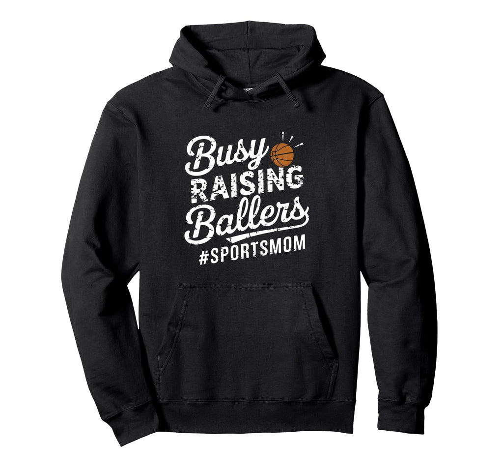 Busy Raising Ballers Funny Sports Mom Hoodie - Fun Novelty Design Men Women - T-Shirt, Sweatshirt, Hoodie