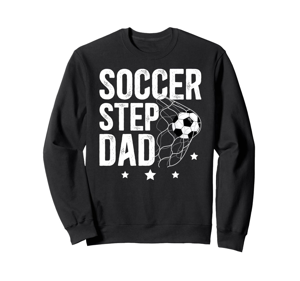 Soccer Step Dad Soccer Player Sweatshirt - Streetwear Style for Adults - T-Shirt, Sweatshirt, Hoodie