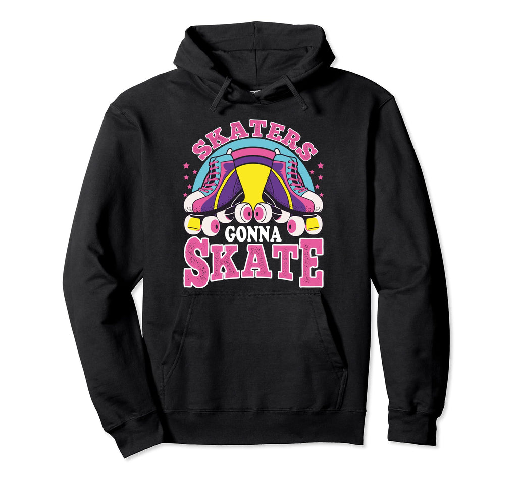 Funny Skaters Gonna Skate Roller Skating Hoodie - Graphic Print for Adults - T-Shirt, Sweatshirt, Hoodie