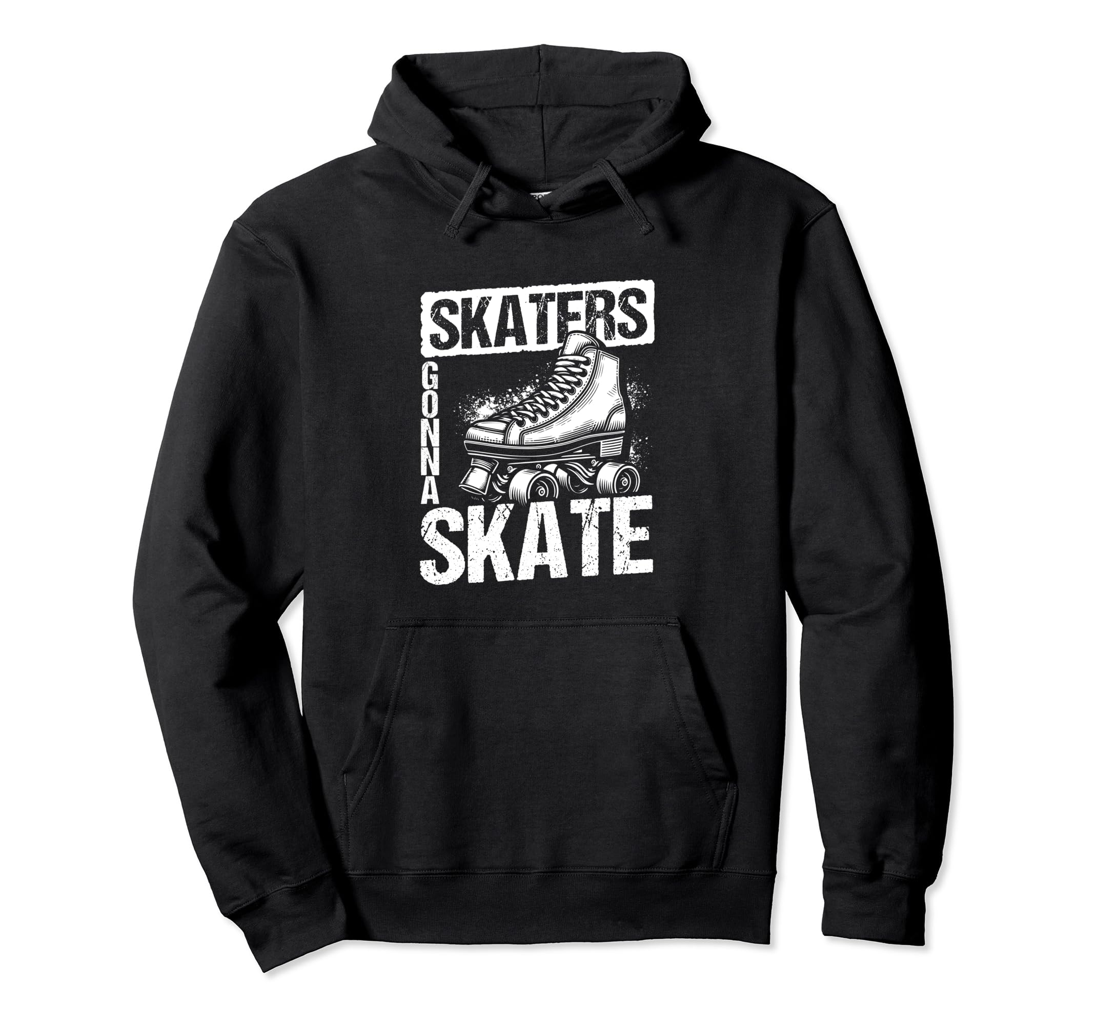 Skaters Gonna Skate Roller Skate Hoodie - Casual Everyday Wear Unisex - T-Shirt, Sweatshirt, Hoodie