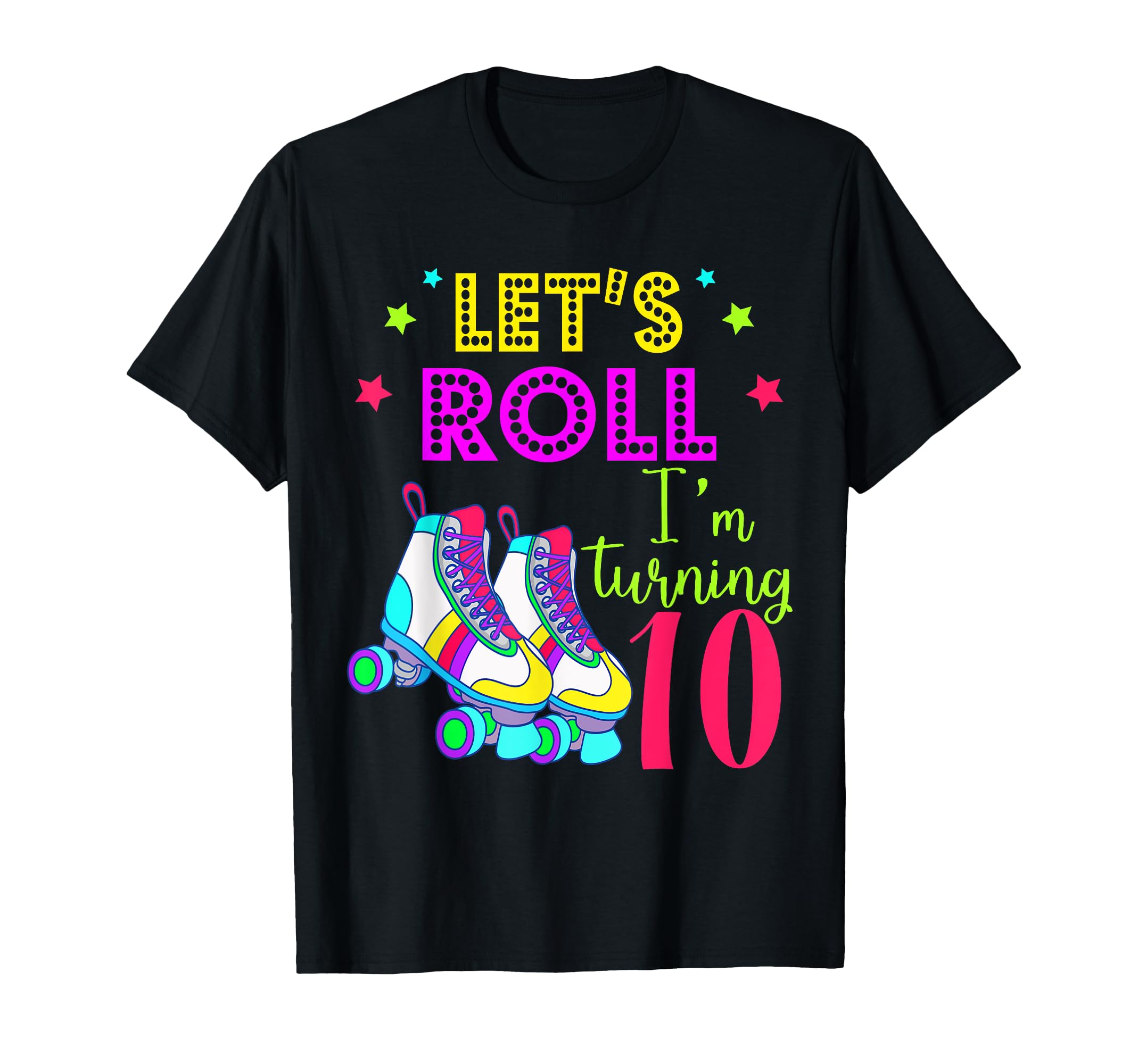 Lets Roll Im Turning 10 Roller Skate 10 T-Shirt - Unique Graphic Unisex - T-Shirt, Sweatshirt, Hoodie