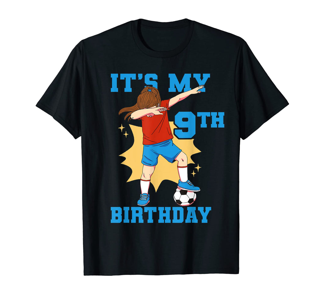 Its My 9Th Birthday Soccer T-Shirt - Streetwear Style for Adults - T-Shirt, Sweatshirt, Hoodie