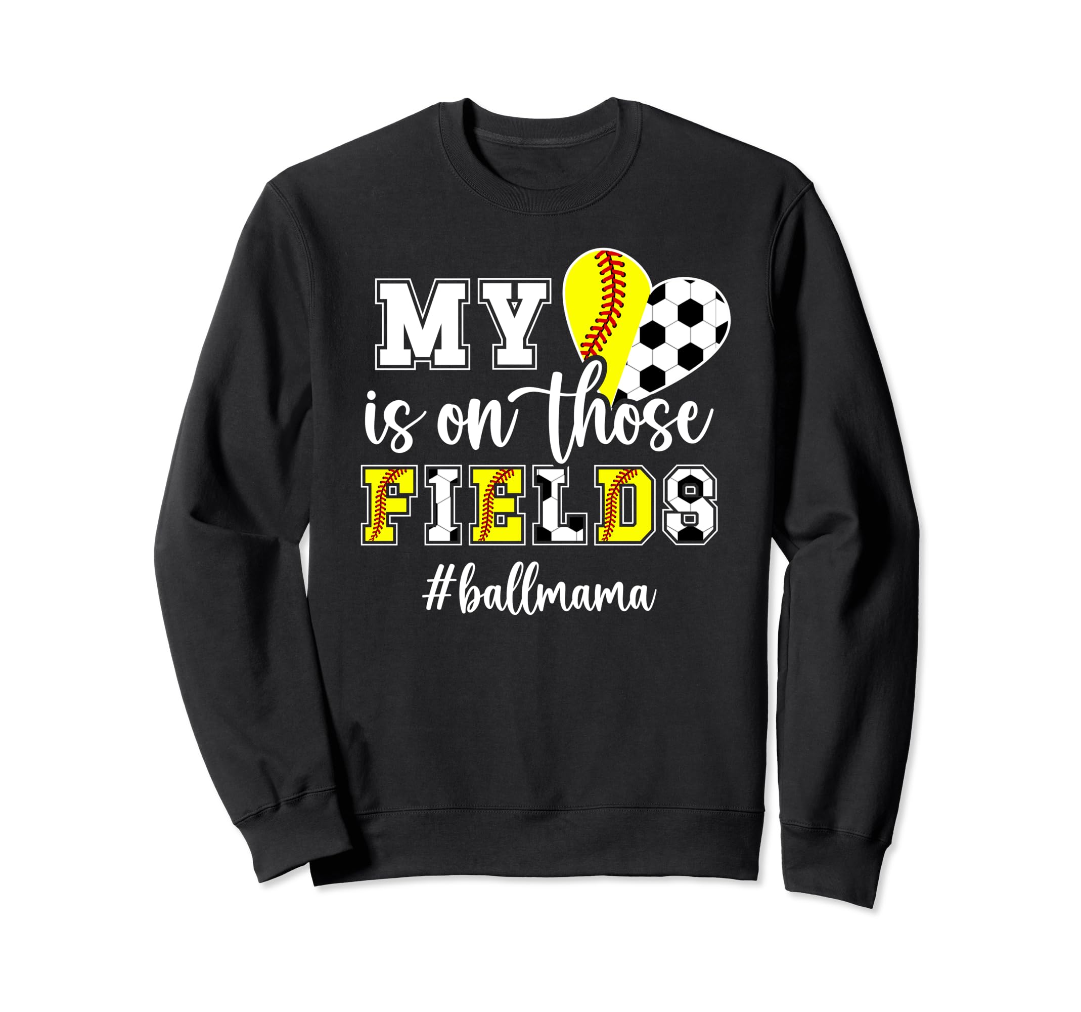 Those Fields Ball Mama Softball Sweatshirt - Trendy Graphic Men Women - T-Shirt, Sweatshirt, Hoodie