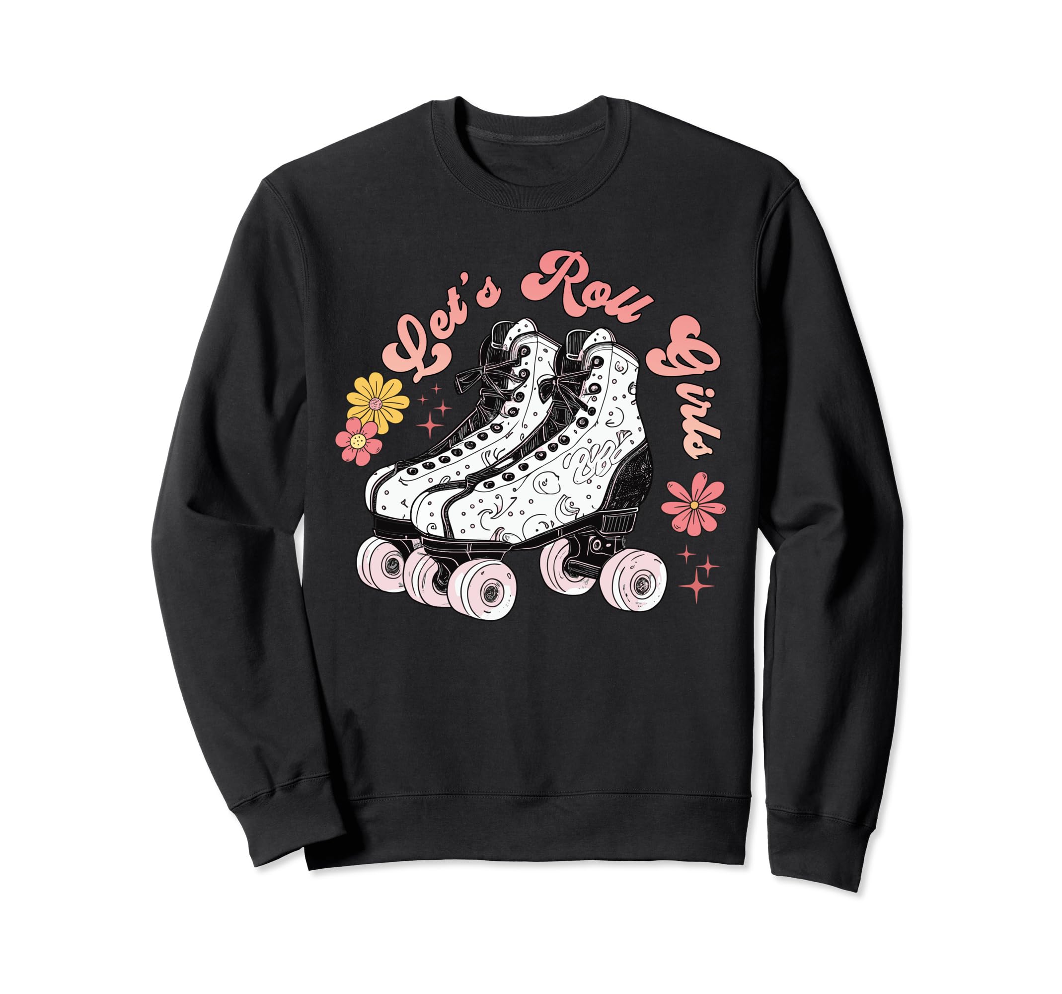 Funny Lets Roll Roller Skate Sweatshirt - Fun Novelty Design Men Women - T-Shirt, Sweatshirt, Hoodie