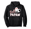 Funny Ball Papaw Baseball Soccer Hoodie - Casual Everyday Wear Unisex - T-Shirt, Sweatshirt, Hoodie