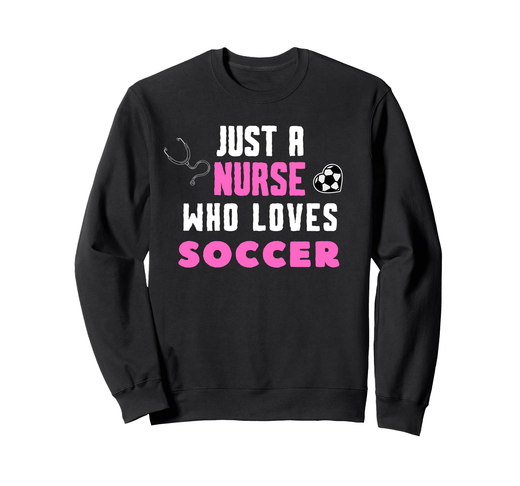 Soccer School Nurse Rn Icu Er Sweatshirt - Fun Novelty Design for Adults - T-Shirt, Sweatshirt, Hoodie