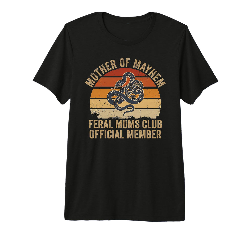 Mother Mayhem Feral Moms Club Funny Mom T-Shirt - Unique Graphic Unisex - T-Shirt, Sweatshirt, Hoodie