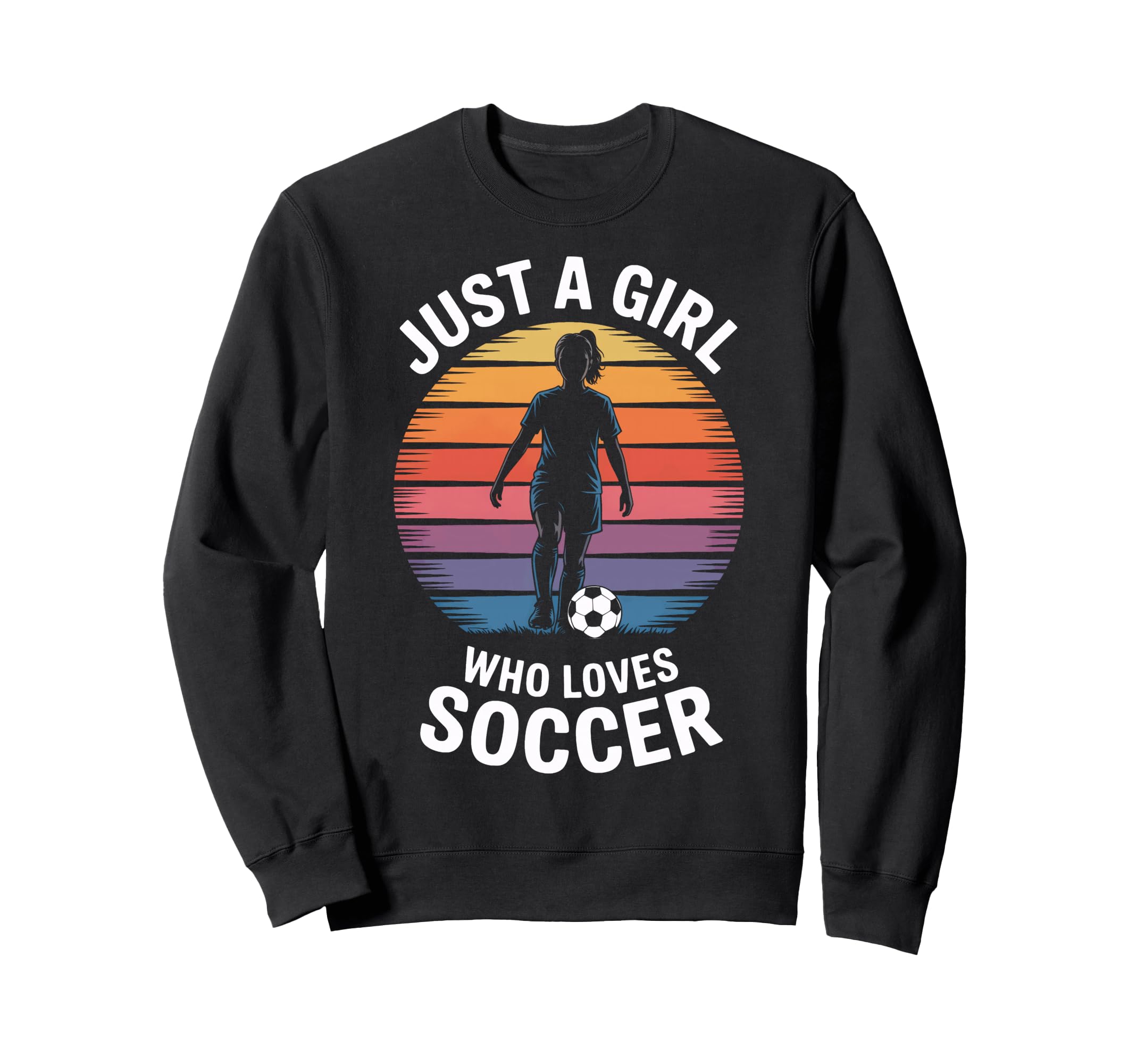 Just Who Loves Soccer Female Soccer Sweatshirt - Unique Graphic Unisex - T-Shirt, Sweatshirt, Hoodie