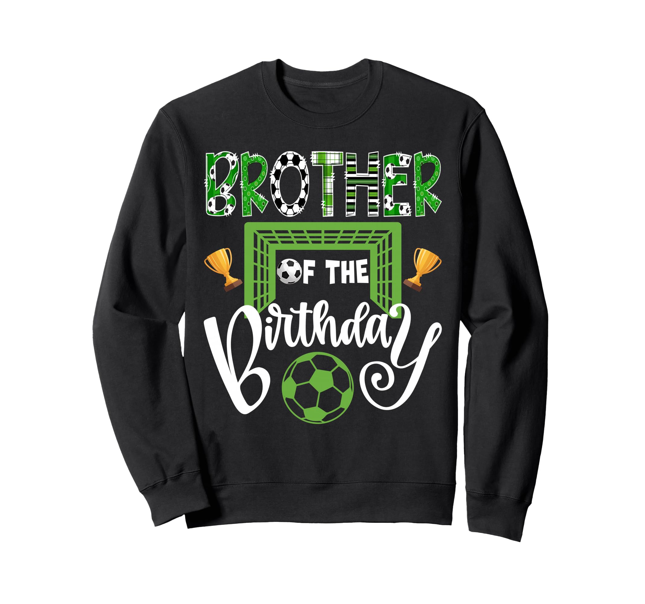 Brother Birthday Soccer Player Bday Sweatshirt - Unique Graphic Men Women - T-Shirt, Sweatshirt, Hoodie