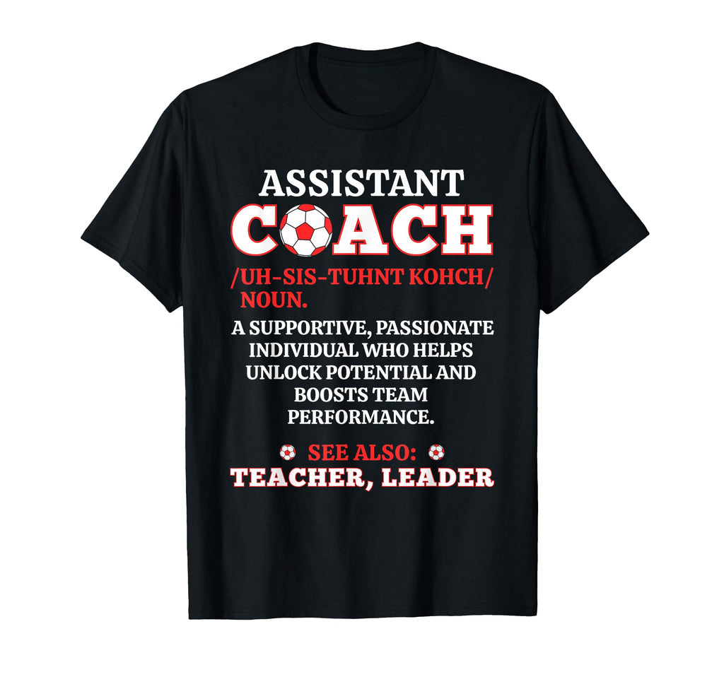 Soccer Assistant Coach Noun Definition T-Shirt - Novelty Apparel Unisex - T-Shirt, Sweatshirt, Hoodie