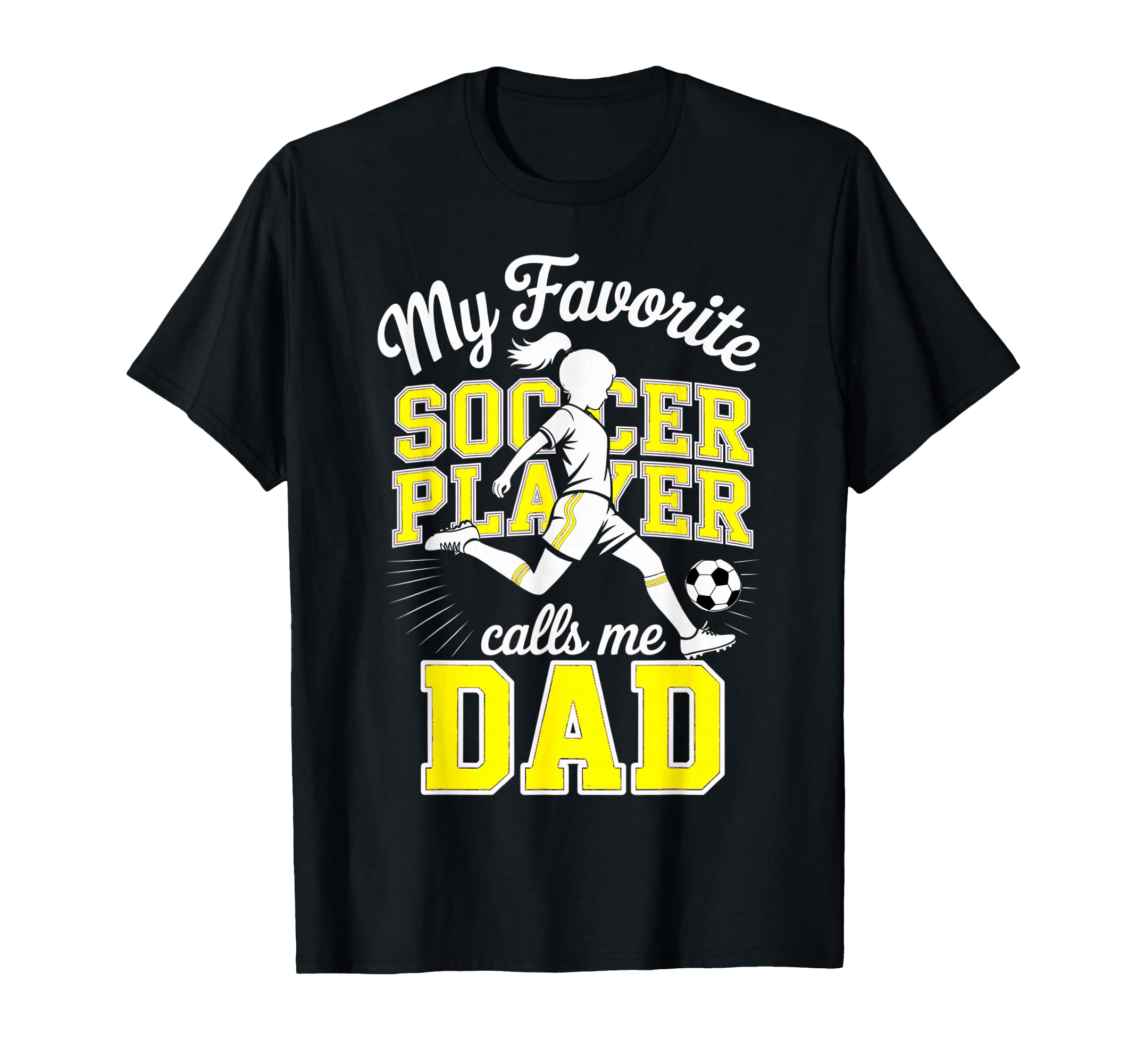 Soccer Dad Favorite Soccer Player Daddy T-Shirt - Novelty Apparel Unisex - T-Shirt, Sweatshirt, Hoodie