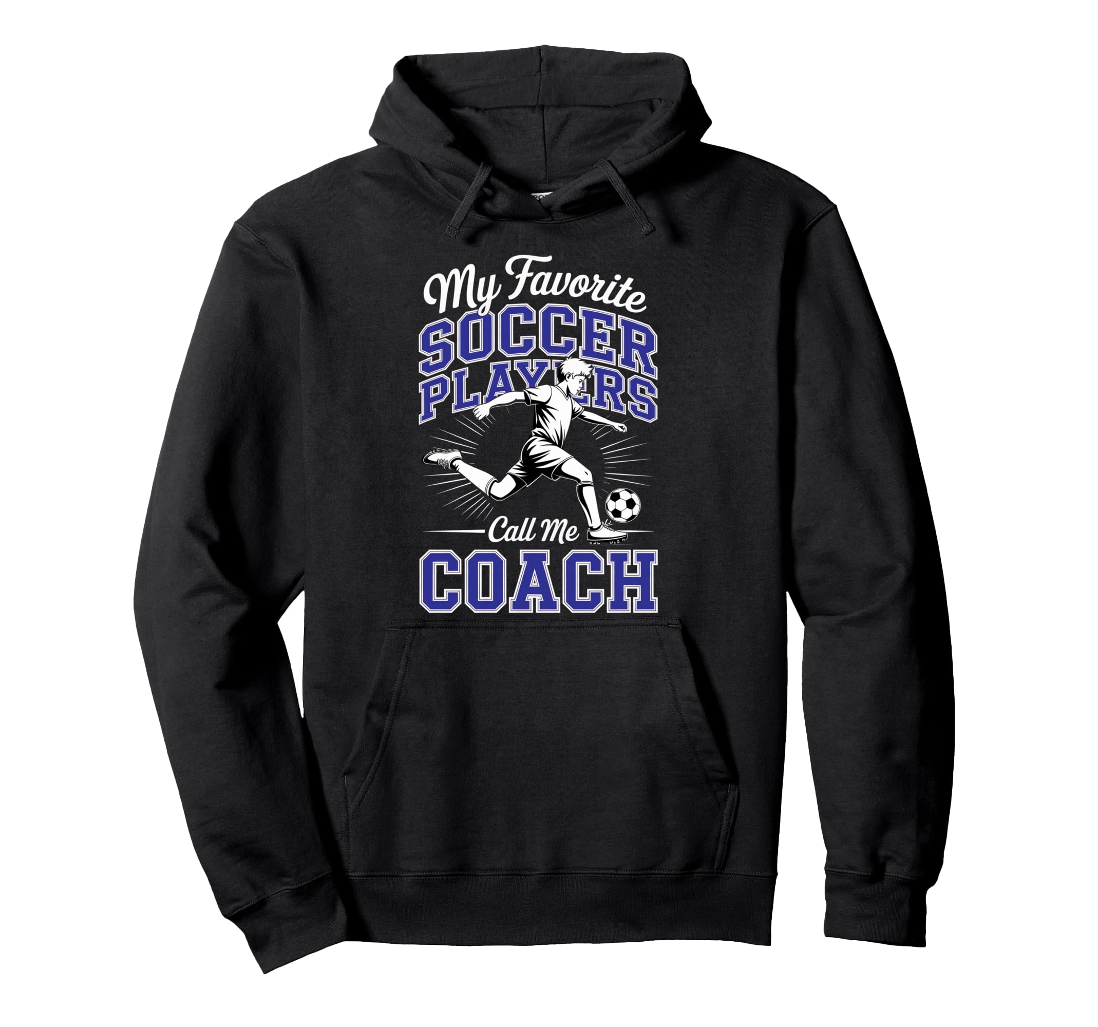 Soccer Coach My Favorite Soccer Hoodie - Streetwear Style Men Women - T-Shirt, Sweatshirt, Hoodie