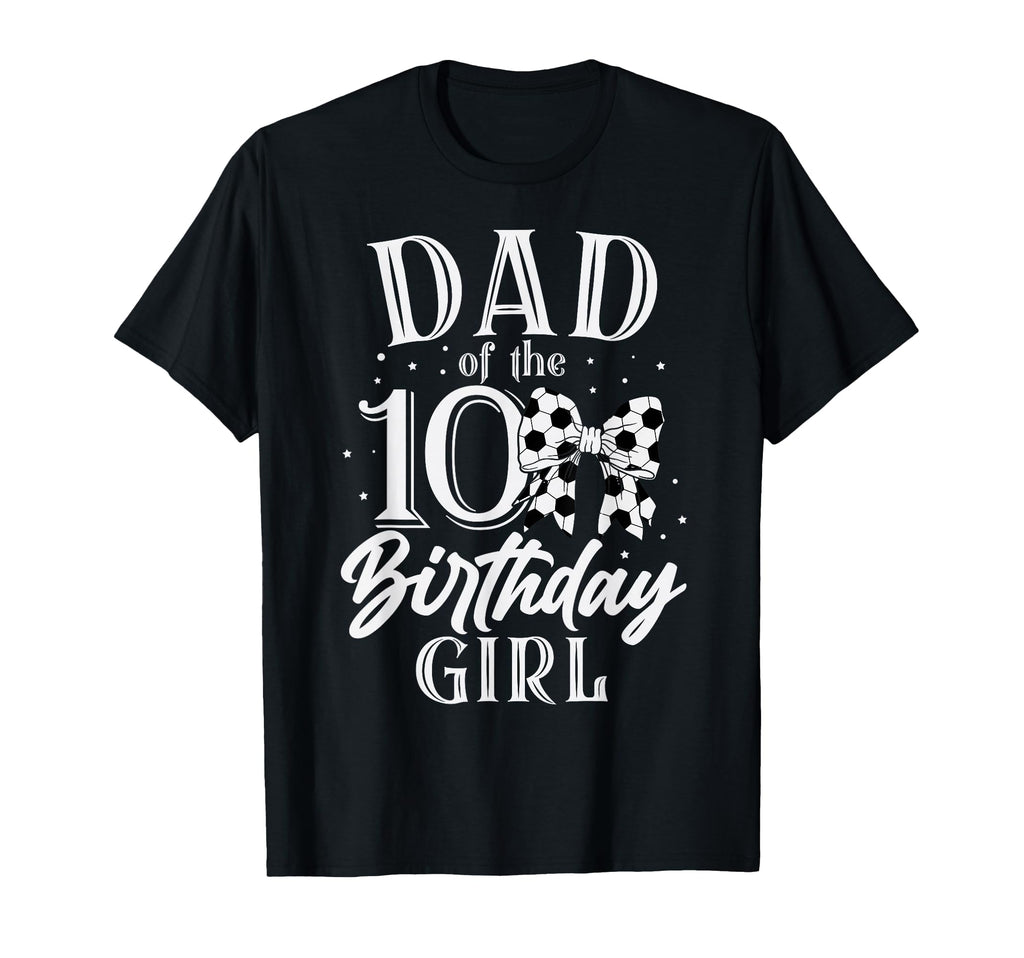 Dad Ten 10Th Birthday Soccer Bday T-Shirt - Streetwear Style Men Women - T-Shirt, Sweatshirt, Hoodie