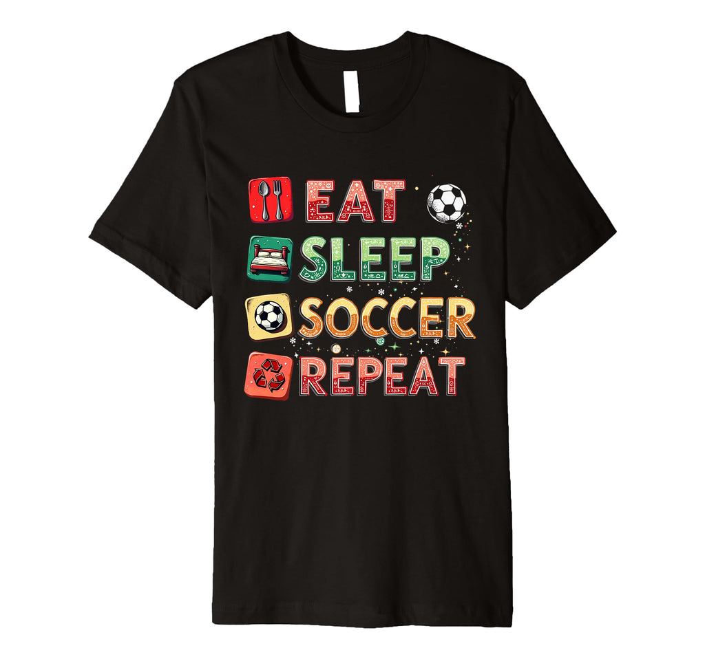 Eat Sleep Soccer Repeat Funny Soccer T-Shirt - Minimalist Print Men Women - T-Shirt, Sweatshirt, Hoodie