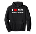 I Love My Soccer Mom I Heart My Soccer Hoodie - Unique Graphic for Adults - T-Shirt, Sweatshirt, Hoodie