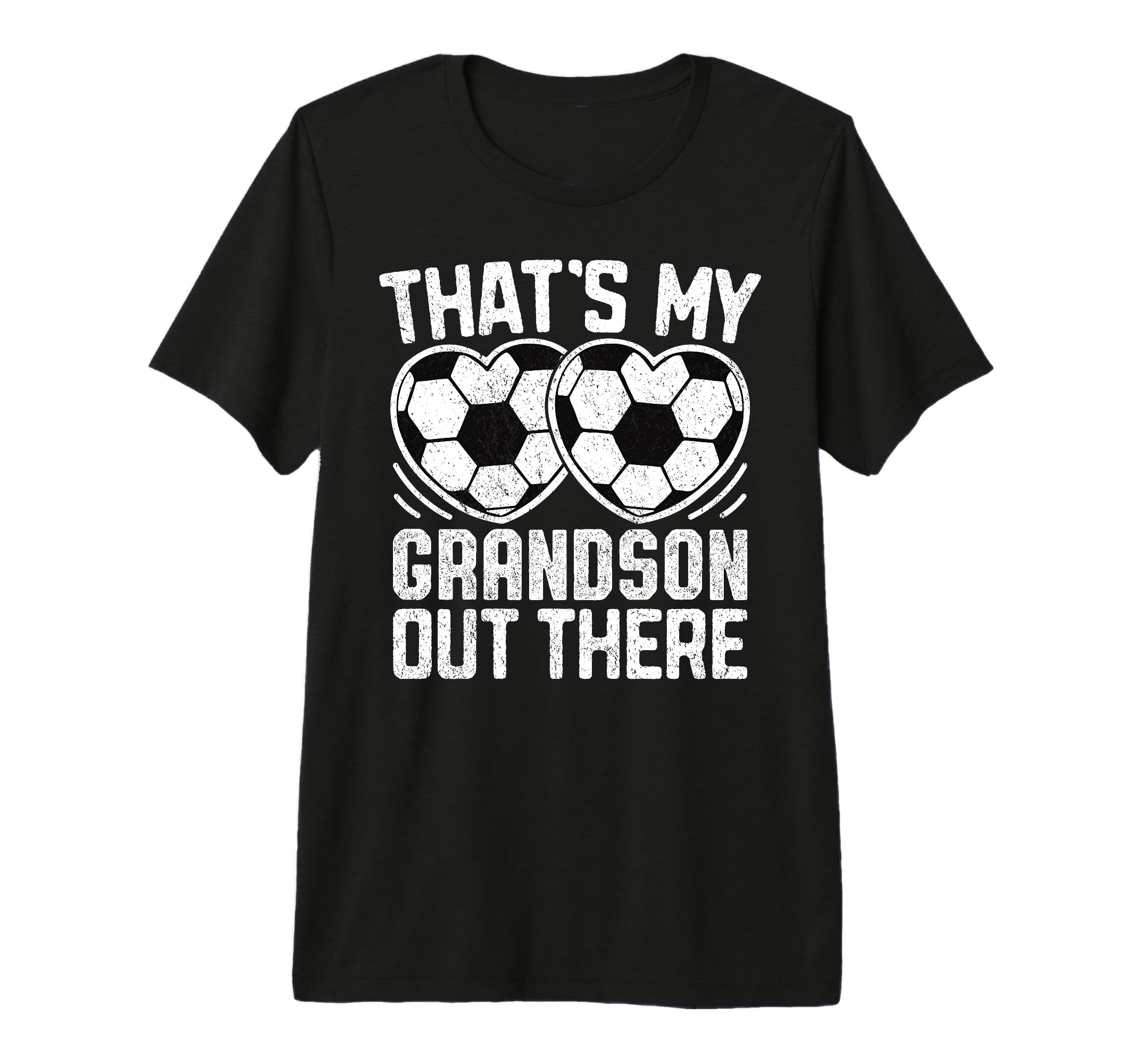 Thats My Grandson Out There Soccer T-Shirt - Casual Everyday Wear Unisex - T-Shirt, Sweatshirt, Hoodie