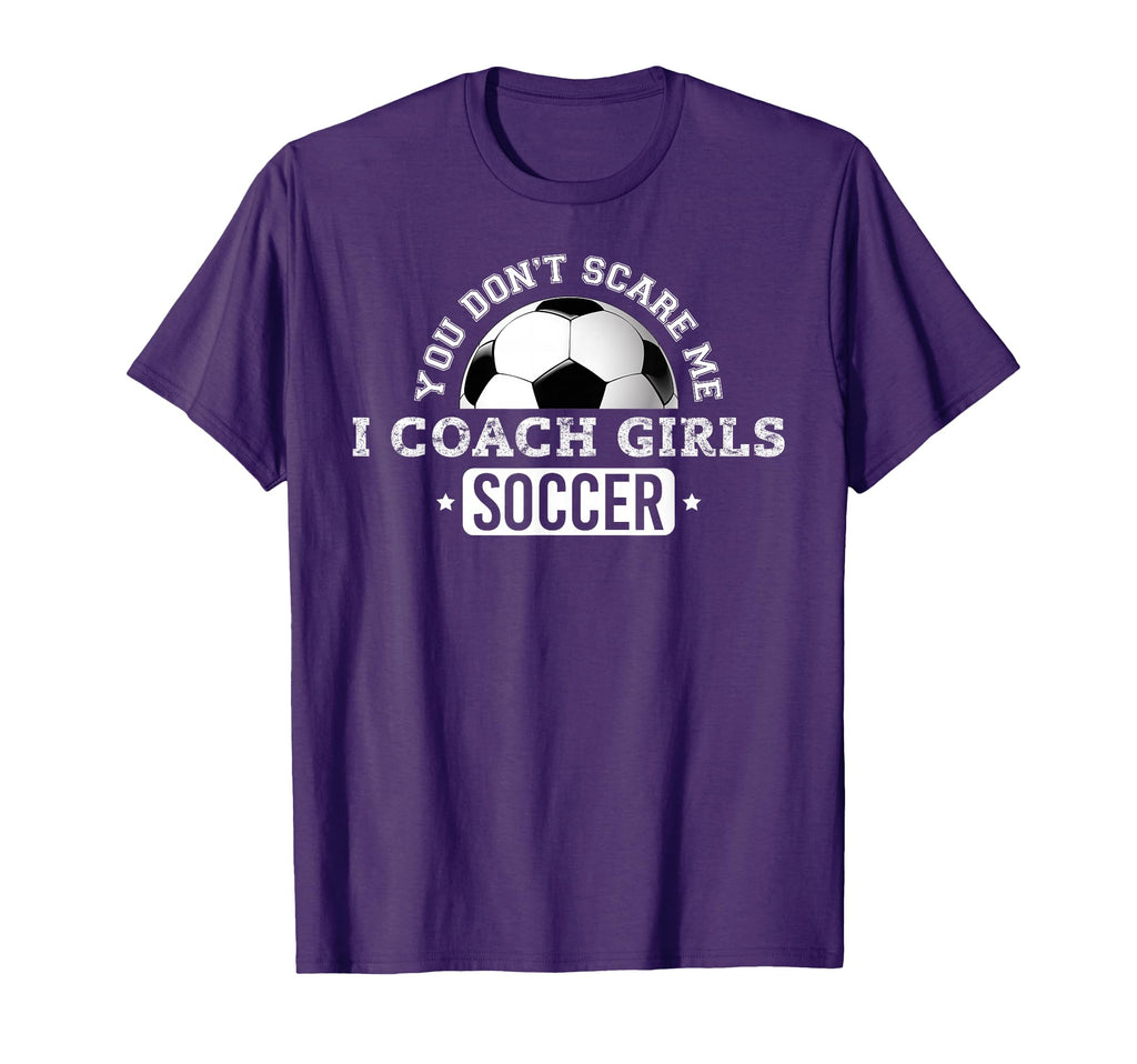 You Dont Scare Me I Coach Soccer T-Shirt - Aesthetic Graphic for Adults - T-Shirt, Sweatshirt, Hoodie