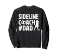 Sideline Coach Soccer Dad Soccer Sweatshirt - Streetwear Style Men Women - T-Shirt, Sweatshirt, Hoodie