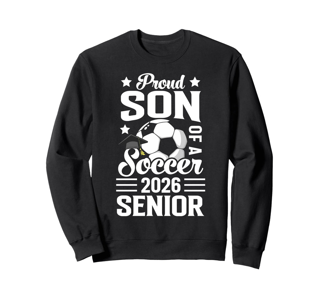 Proud Son Soccer Senior 2026 Sweatshirt - Streetwear Style for Adults - T-Shirt, Sweatshirt, Hoodie