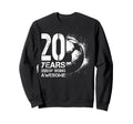 20Th Birthday Soccer Player Sweatshirt - Fun Novelty Design for Adults - T-Shirt, Sweatshirt, Hoodie