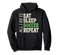 All I Do Is Eat Sleep Soccer Repeat Hoodie - Minimalist Print for Adults - T-Shirt, Sweatshirt, Hoodie