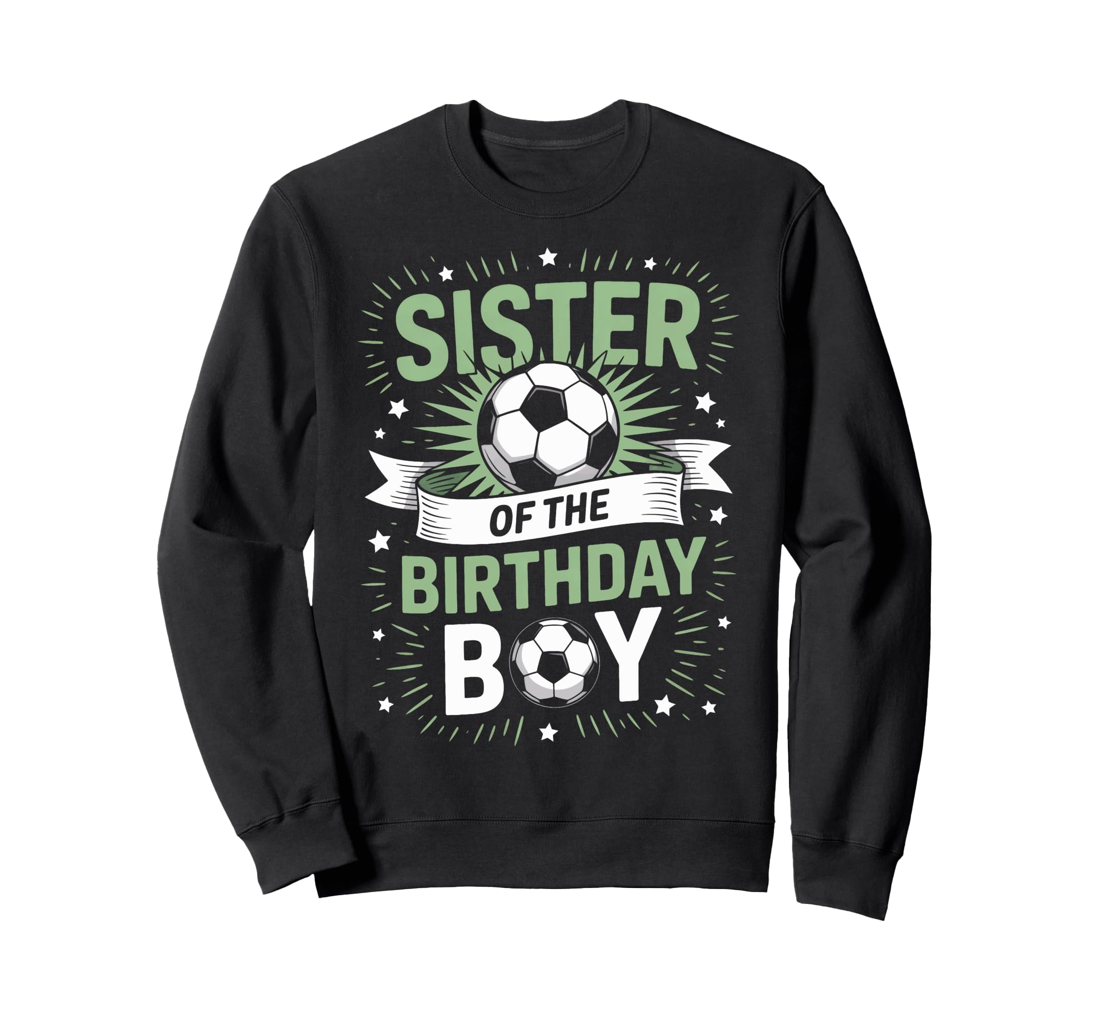 Sister Birthday Soccer Player Sweatshirt - Casual Everyday Wear Unisex - T-Shirt, Sweatshirt, Hoodie