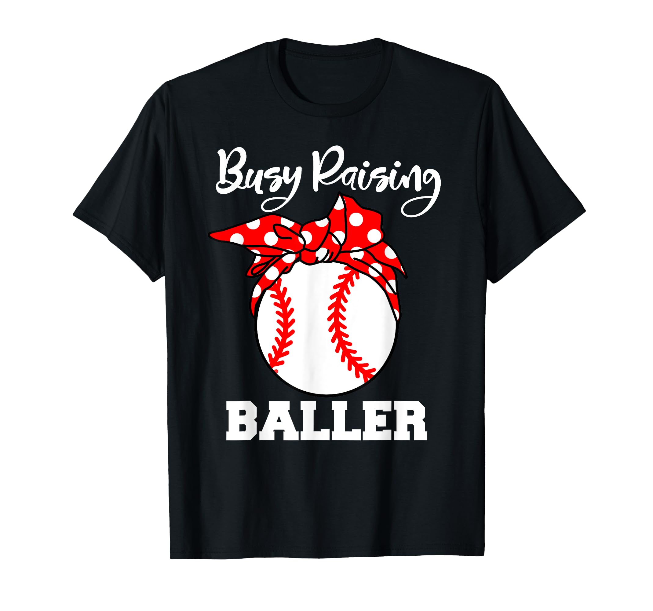 Busy Raising Baller Funny Baseball Mom T-Shirt - Graphic Print for Adults - T-Shirt, Sweatshirt, Hoodie