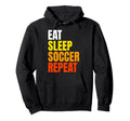 Eat Sleep Soccer Repeat Hoodie - Aesthetic Graphic for Adults - T-Shirt, Sweatshirt, Hoodie