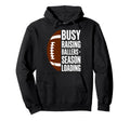 Busy Raising Ballers Football Parent Hoodie - Fun Novelty Design Men Women - T-Shirt, Sweatshirt, Hoodie