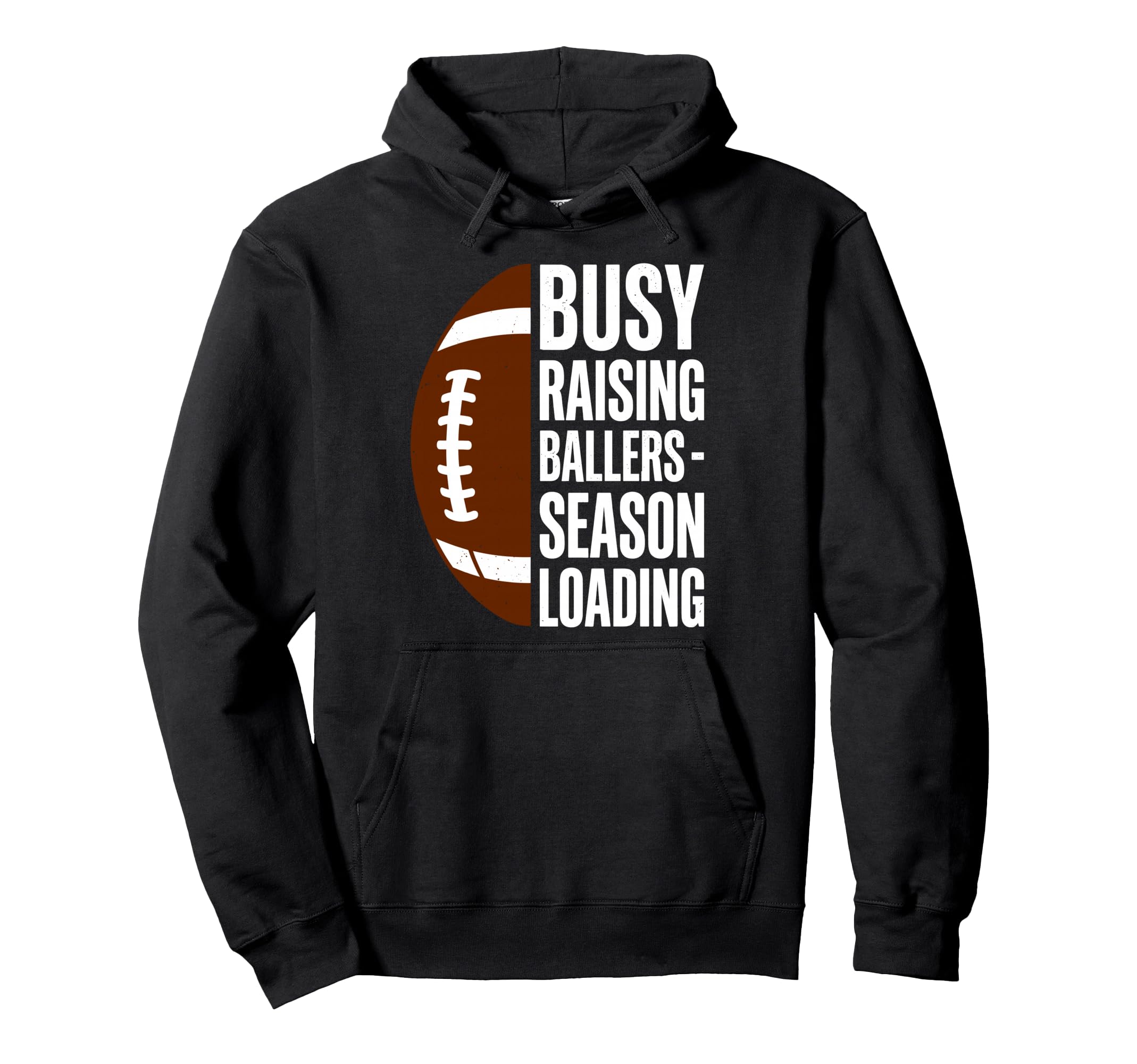Busy Raising Ballers Football Parent Hoodie - Fun Novelty Design Men Women - T-Shirt, Sweatshirt, Hoodie