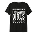 You Dont Scare Me I Coach Soccer Coach T-Shirt - Novelty Apparel Unisex - T-Shirt, Sweatshirt, Hoodie