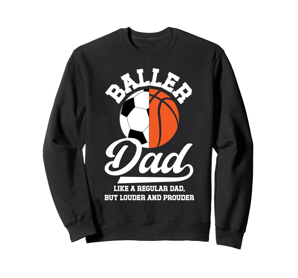 Baller Dad Definition Basketball Soccer Sweatshirt - Unique Graphic Unisex - T-Shirt, Sweatshirt, Hoodie