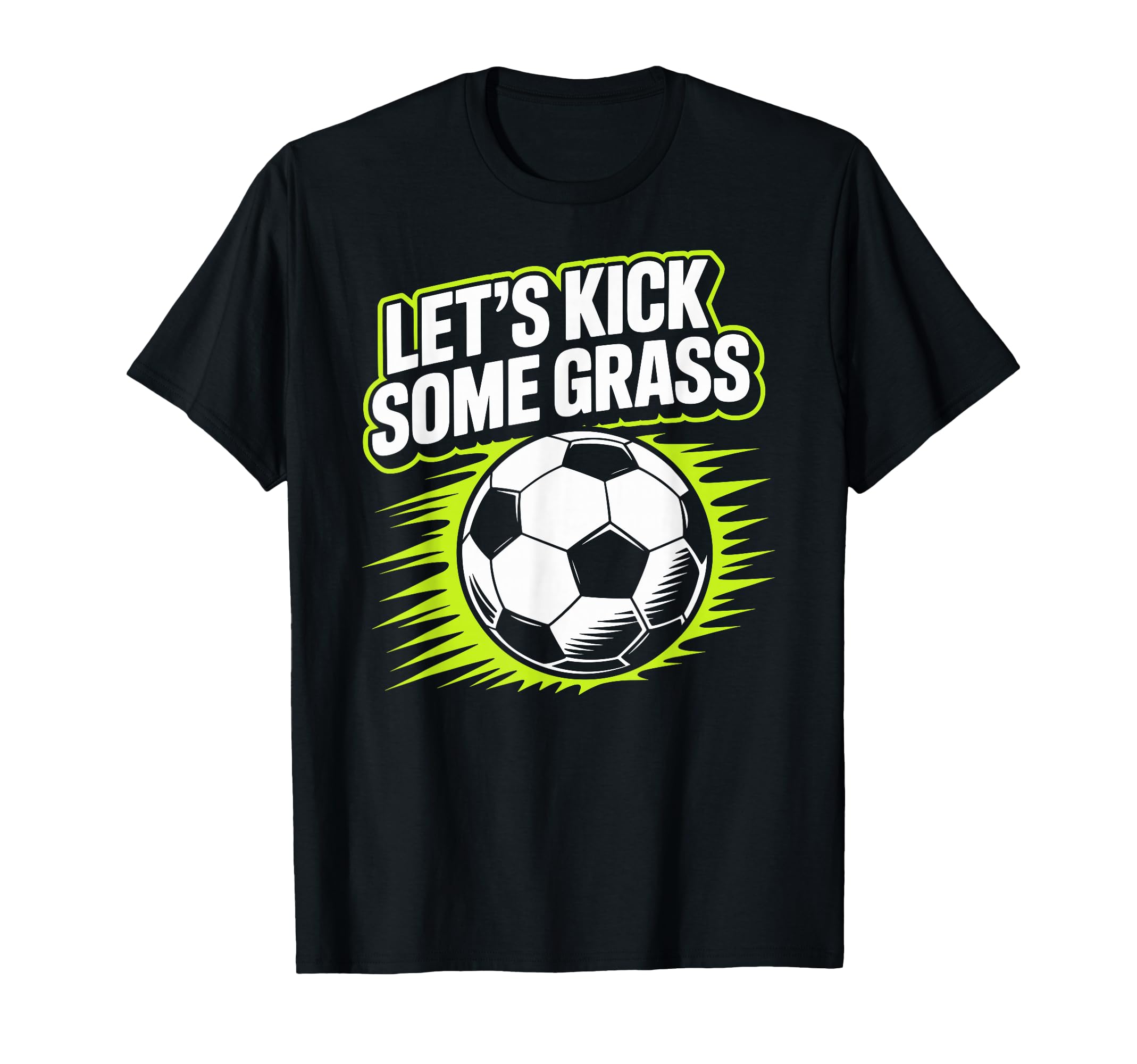 Lets Kick Some Grass Soccer Players Moms T-Shirt - Trendy Graphic Unisex - T-Shirt, Sweatshirt, Hoodie