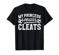 My Princess Wears Cleats Soccer Dad T-Shirt - Custom Art Print Men Women - T-Shirt, Sweatshirt, Hoodie