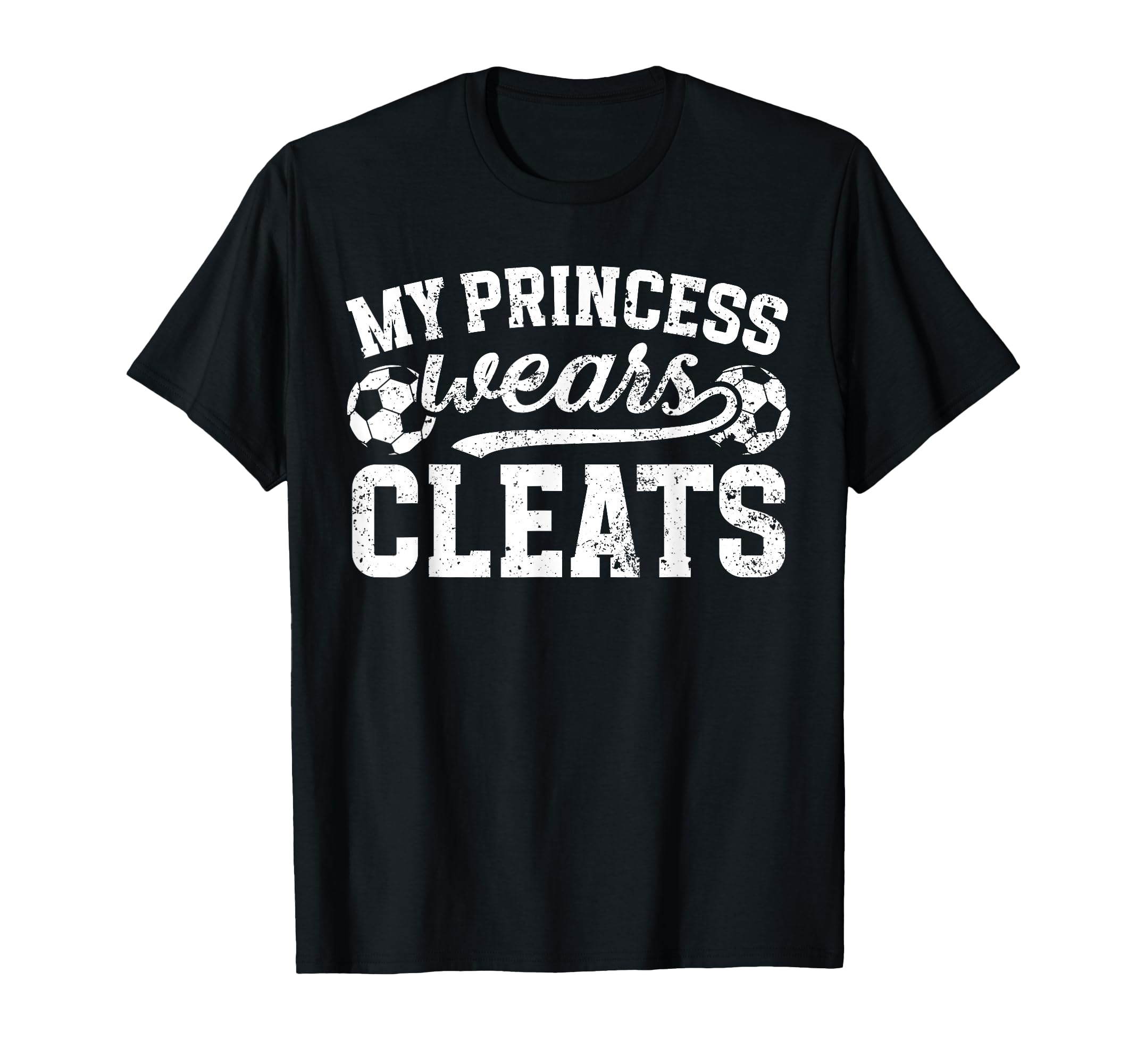 My Princess Wears Cleats Soccer Dad T-Shirt - Custom Art Print Men Women - T-Shirt, Sweatshirt, Hoodie