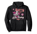 Roller Skating Skate 1970S Sorry Cant Hoodie - Unique Graphic Unisex - T-Shirt, Sweatshirt, Hoodie