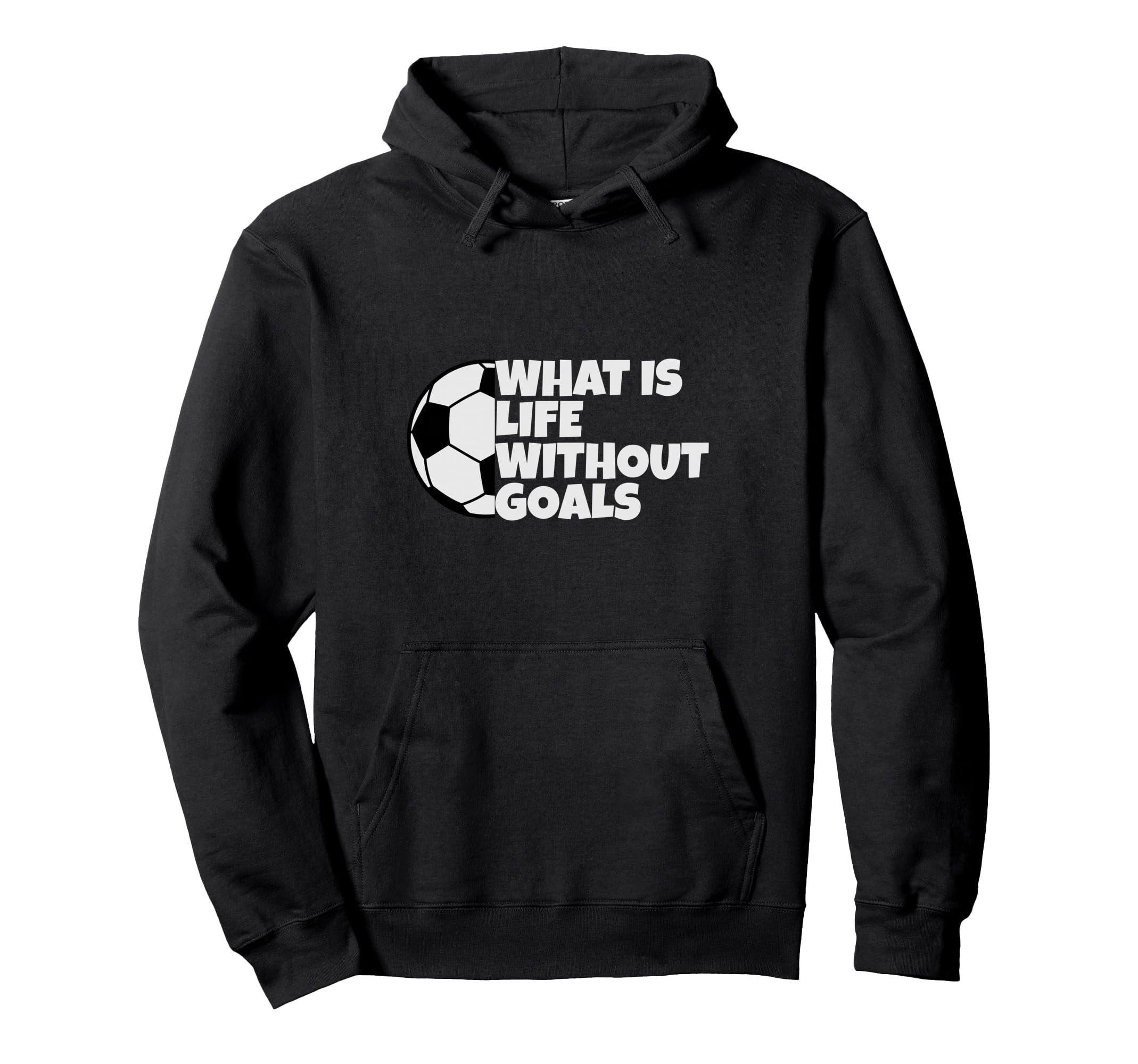 What Is Life Without Goals Hoodie - Minimalist Print Unisex - T-Shirt, Sweatshirt, Hoodie