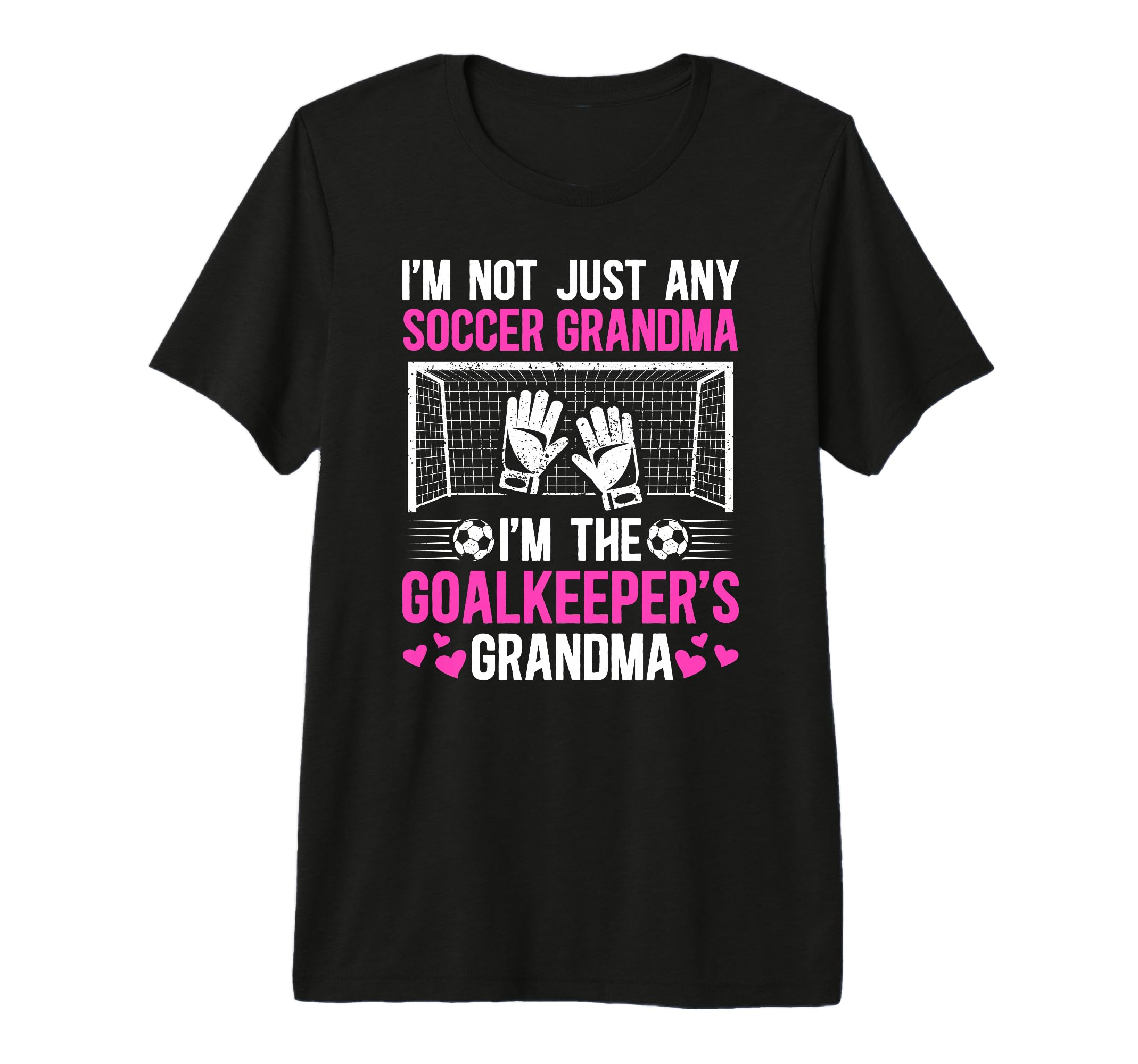 Im Soccer Goalkeeper Grandma Soccer T-Shirt - Novelty Apparel Unisex - T-Shirt, Sweatshirt, Hoodie