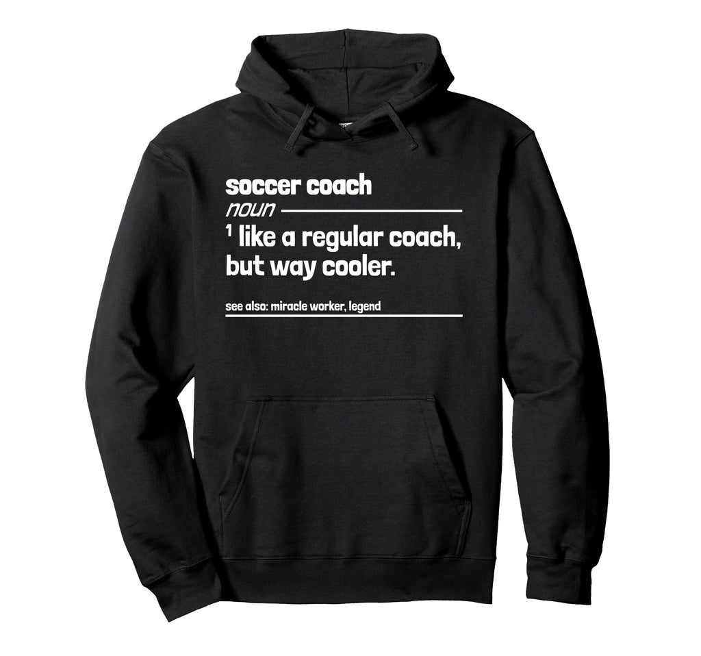 Soccer Coach Like Regular But Way Cooler Hoodie - Novelty Apparel Unisex - T-Shirt, Sweatshirt, Hoodie