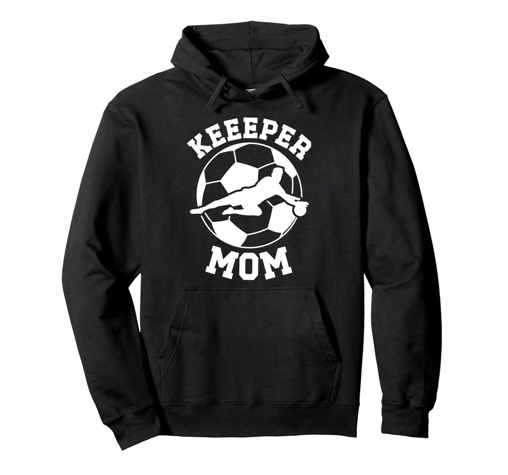 Soccer Keeper Mom Soccer Goalie Hoodie - Fun Novelty Design for Adults - T-Shirt, Sweatshirt, Hoodie