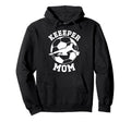 Soccer Keeper Mom Soccer Goalie Mother Hoodie - Fun Novelty Design Unisex - T-Shirt, Sweatshirt, Hoodie