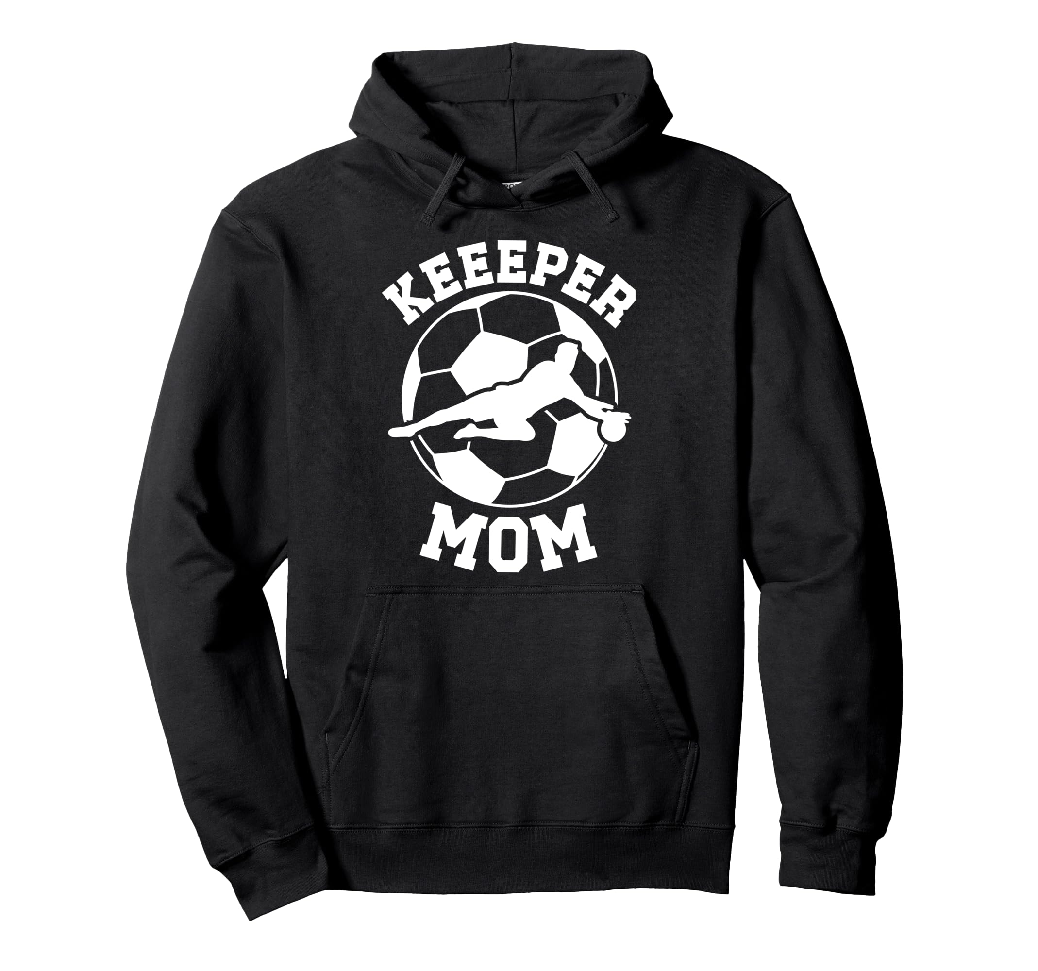 Soccer Keeper Mom Soccer Goalie Mother Hoodie - Fun Novelty Design Unisex - T-Shirt, Sweatshirt, Hoodie