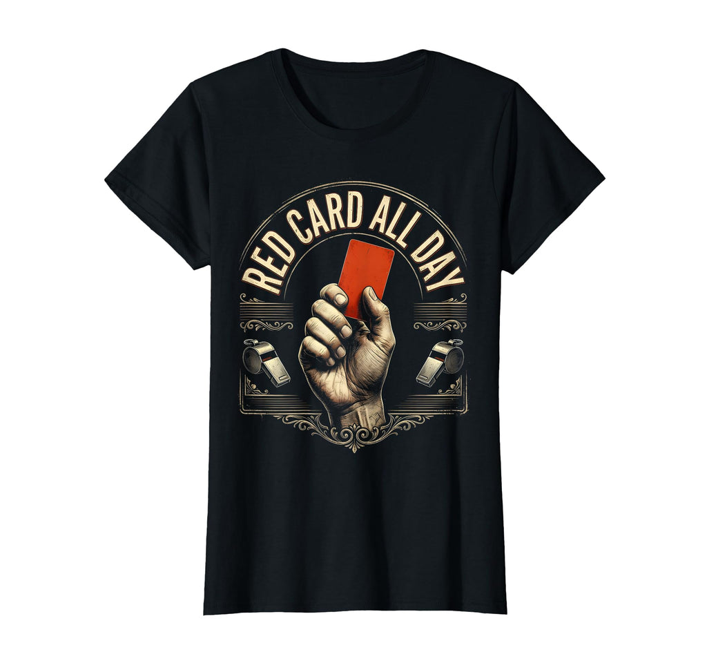 Red Card All Day Soccer Referee T-Shirt - Novelty Apparel for Adults - T-Shirt, Sweatshirt, Hoodie