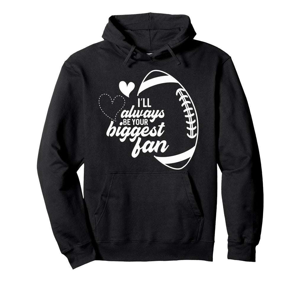 I Will Always Be Your Biggest Fan Mom Hoodie - Aesthetic Graphic Unisex - T-Shirt, Sweatshirt, Hoodie
