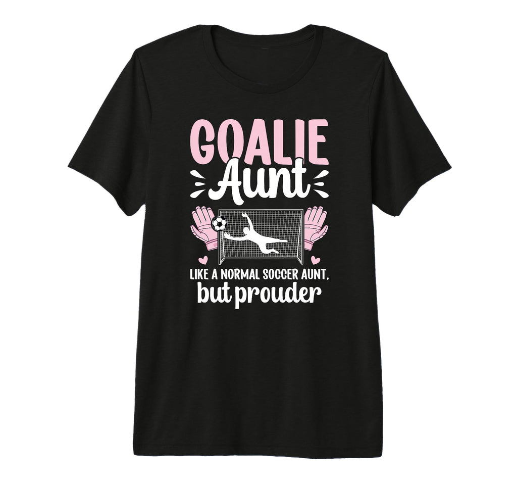 Soccer Goalie Aunt Soccer Keeper T-Shirt - Aesthetic Graphic for Adults - T-Shirt, Sweatshirt, Hoodie