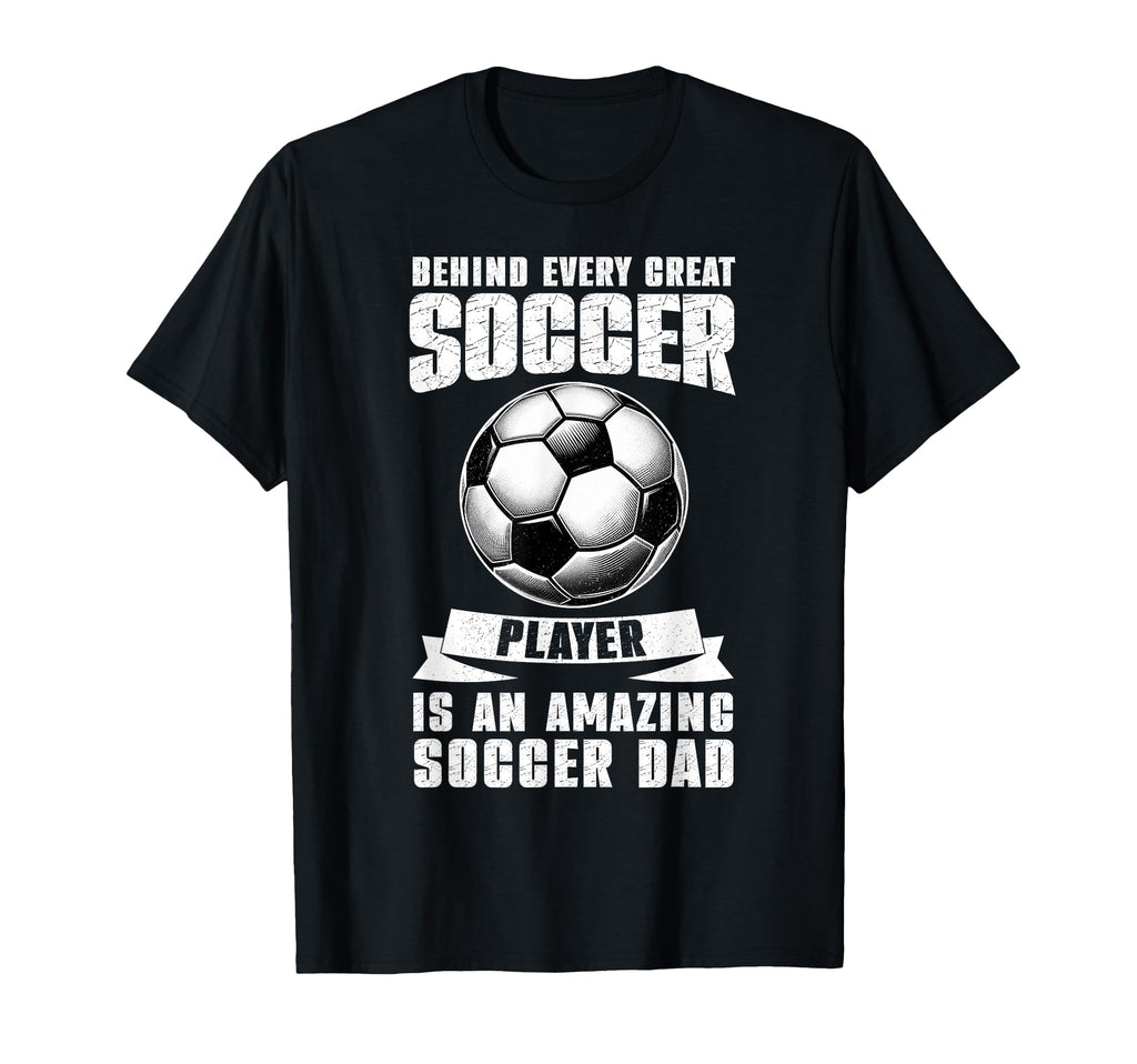 Behind Every Great Soccer Player Is T-Shirt - Streetwear Style Men Women - T-Shirt, Sweatshirt, Hoodie