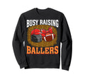 Busy Raising Ballers Hockey Sweatshirt - Fun Novelty Design Men Women - T-Shirt, Sweatshirt, Hoodie